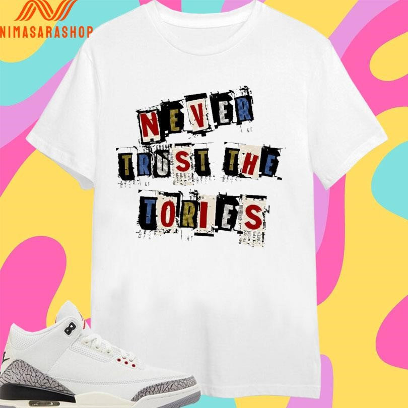 Never Trust The Tories 2026 Shirts