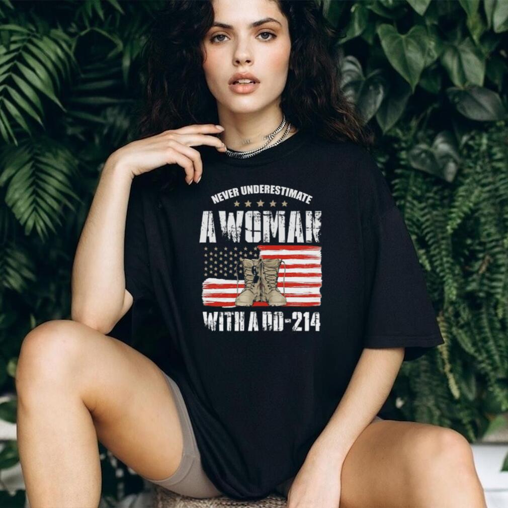 Never Underestimate A Woman With A DD 214 Veteran T Shirt