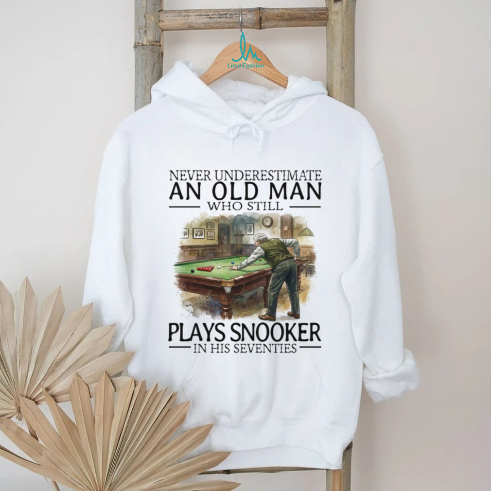 Never Underestimate An Old Man Who Plays Snooker In His Seventies T Shirt
