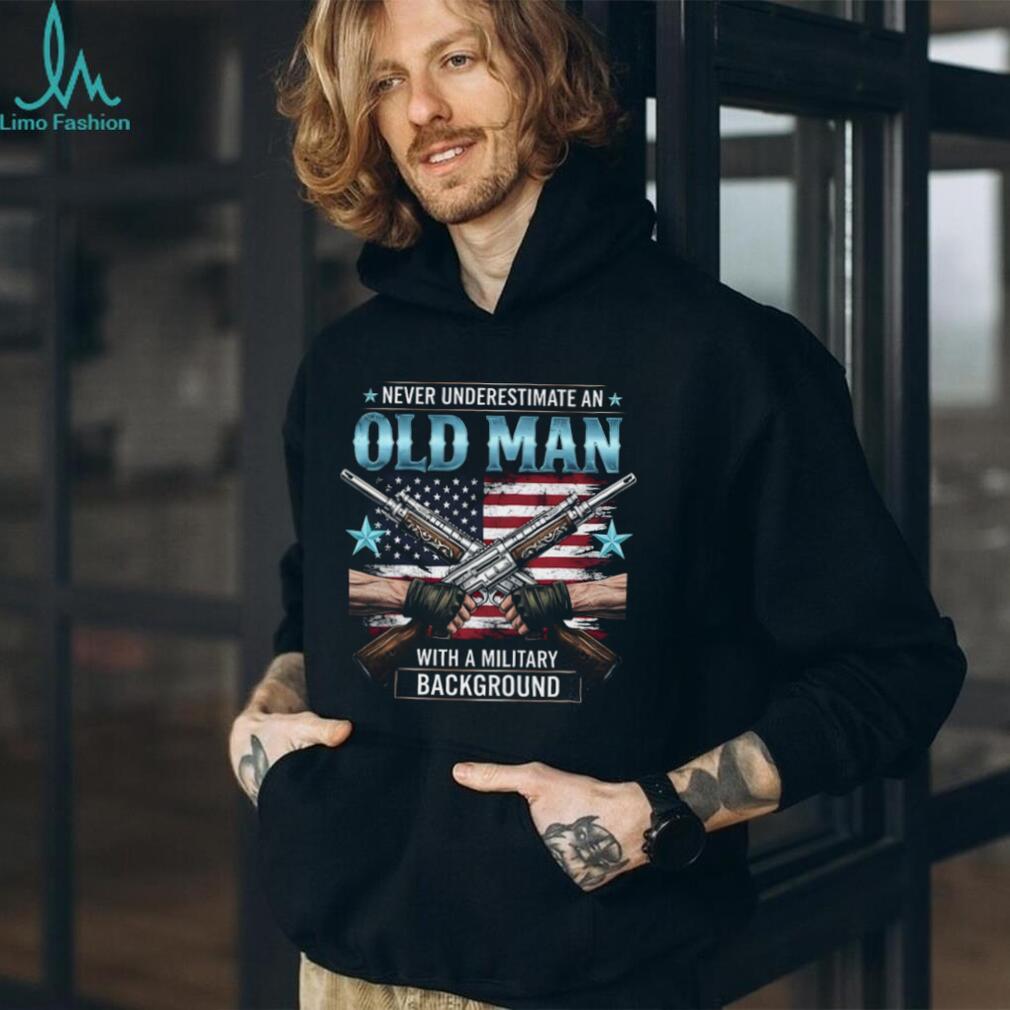 Never Underestimate An Old Man With A Military Background T Shirt