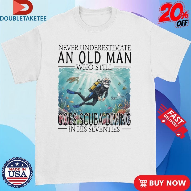 Never Underestimate An Old Woman Who Still Goes Scuba Diving In Her Sixties Shirts