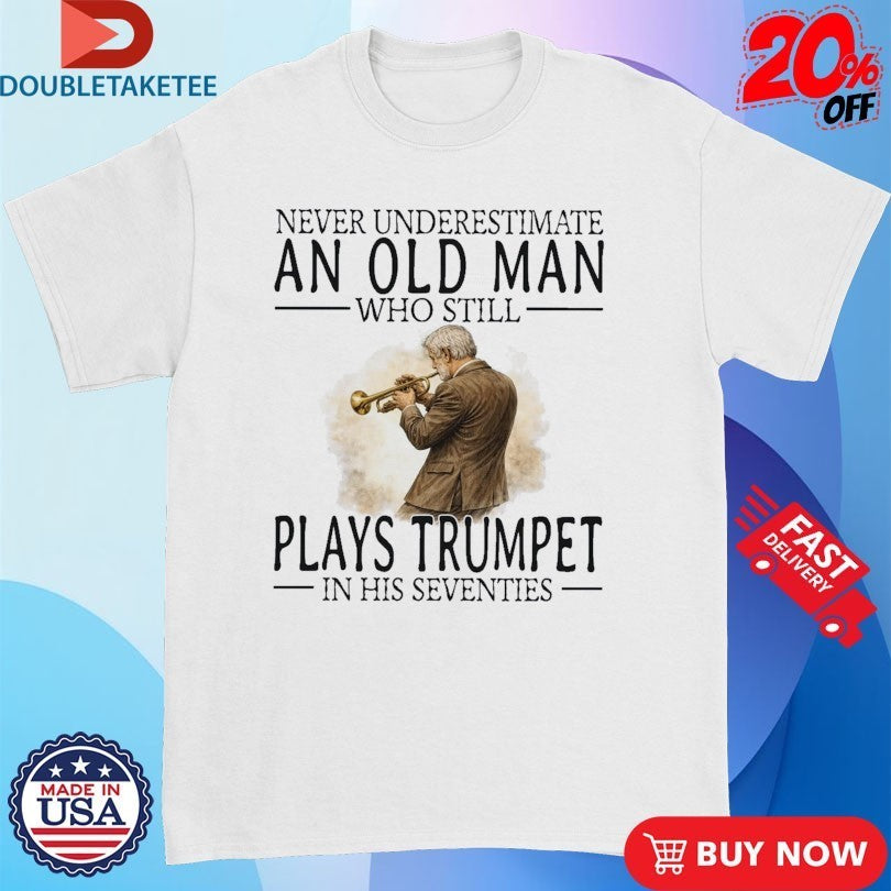 Never Underestimate An Old Woman Who Still Play Trumpet In Her Sixties Shirts