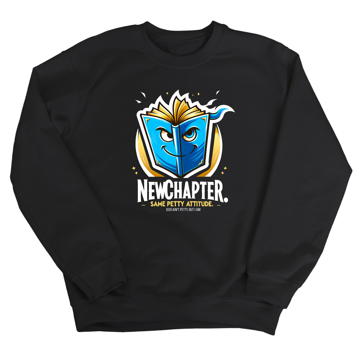 New Chapter New Petty Attitude Unisex Sweatshirt
