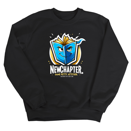 New Chapter New Petty Attitude Unisex Sweatshirt