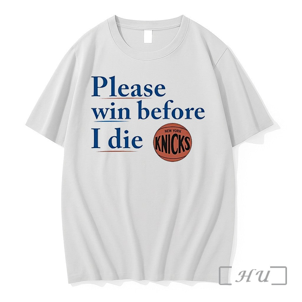 New York Knicks Please Win Before I Die Knicks Tshirts Sweater Hoodie Jpg