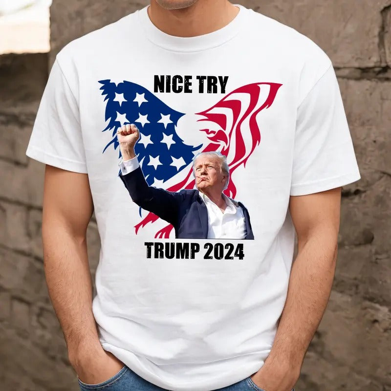 Nice Try Trump Shirt,You Can't Kill Freedom Shirt,Trump Shot Tee,Failed Trump Assassination Shirt,Survived Trump...