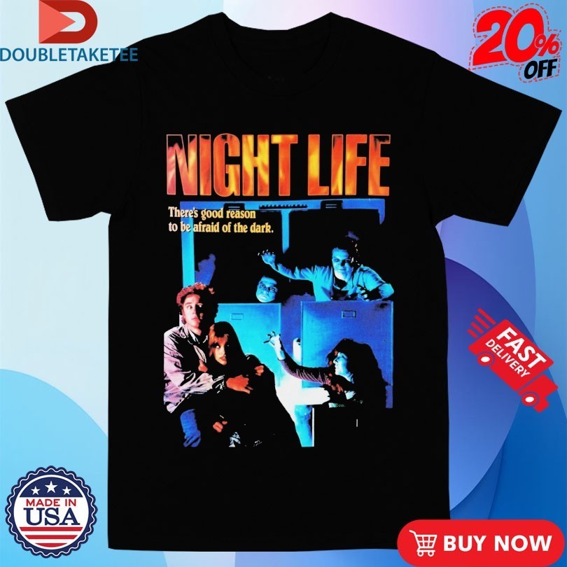 Night Life There’s Good Reason To Be Afraid Of The Dark Shirts