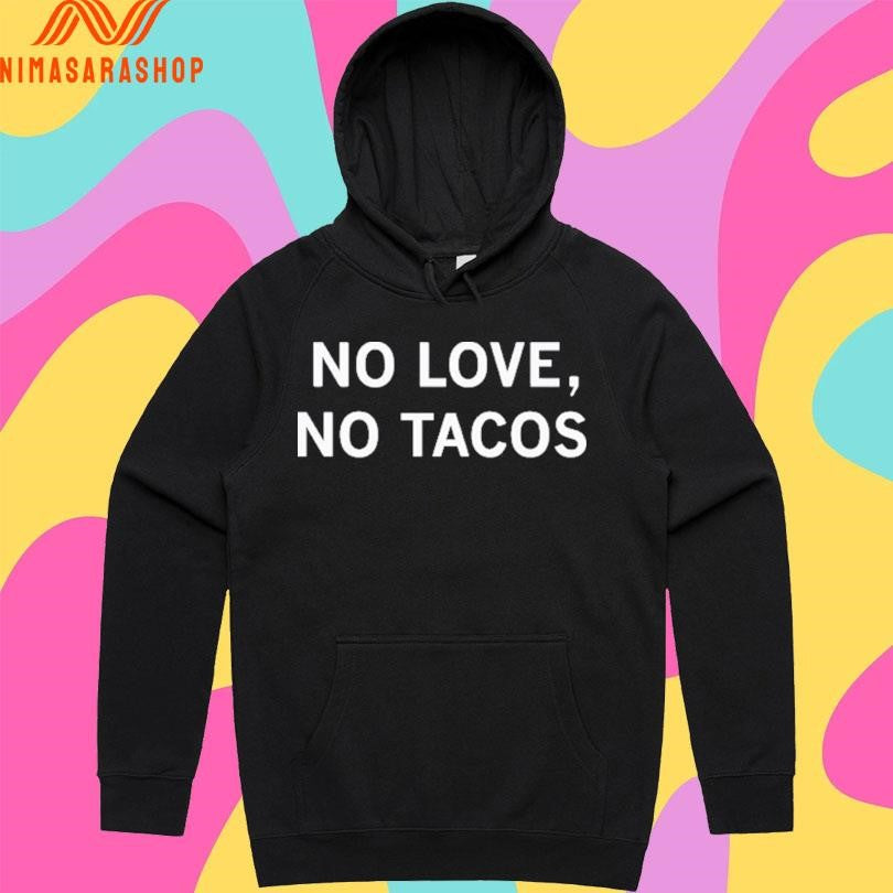 No Love No Tacos 2026 Shirtss