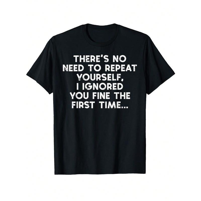 No Need Repeat Yourself I Ignored You Funny Saying Women Men T-Shirt Unisex Graphic T Shirts Casual Black Crewneck Short...