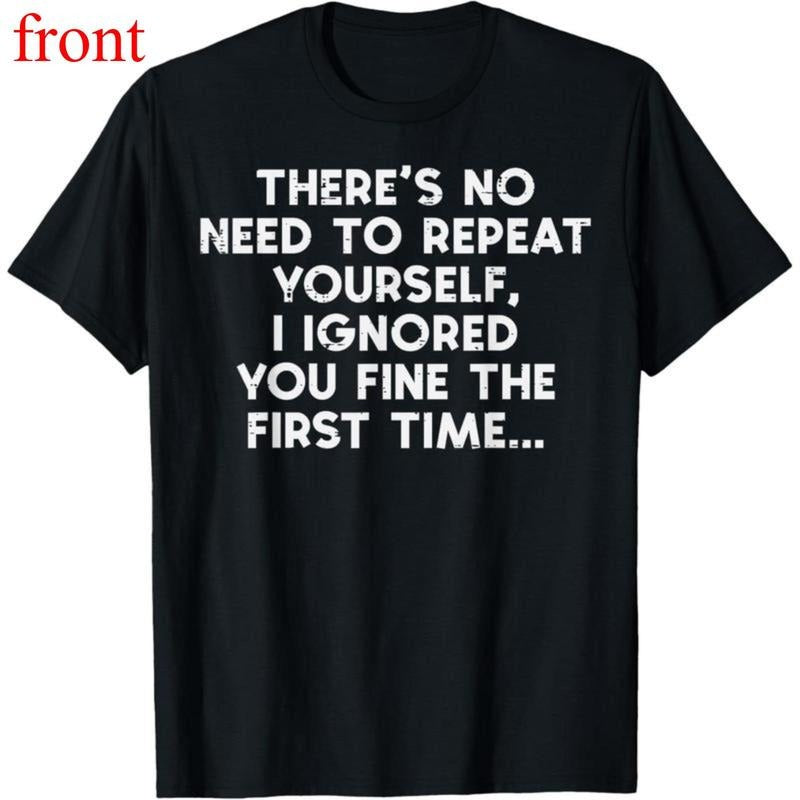 No Need Repeat Yourself I Ignored You Funny Saying Women Men T-Shirt Hoodie, Sweatshirt | UrbanDripWear.com