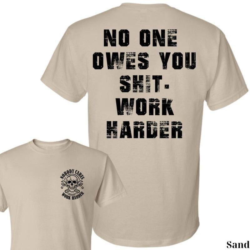 No One Owes You Anything T-Shirt, Work Harder Grit Tee, Motivational Gym Shirt for Men, Tough Mindset Graphic T-Shirt,...