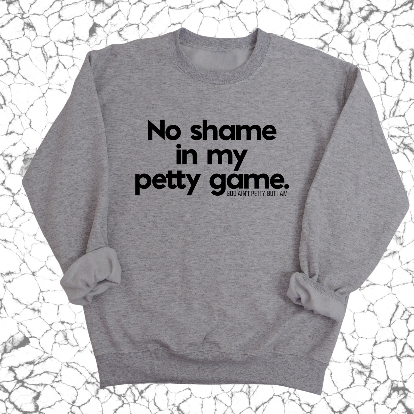 No Shame in my Petty Game Unisex Sweatshirt