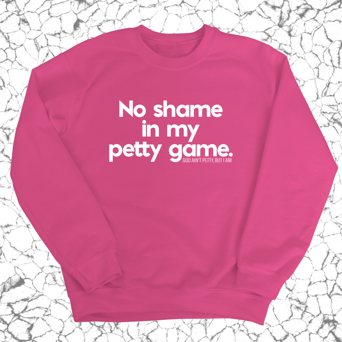 No Shame in my Petty Game Unisex Sweatshirt