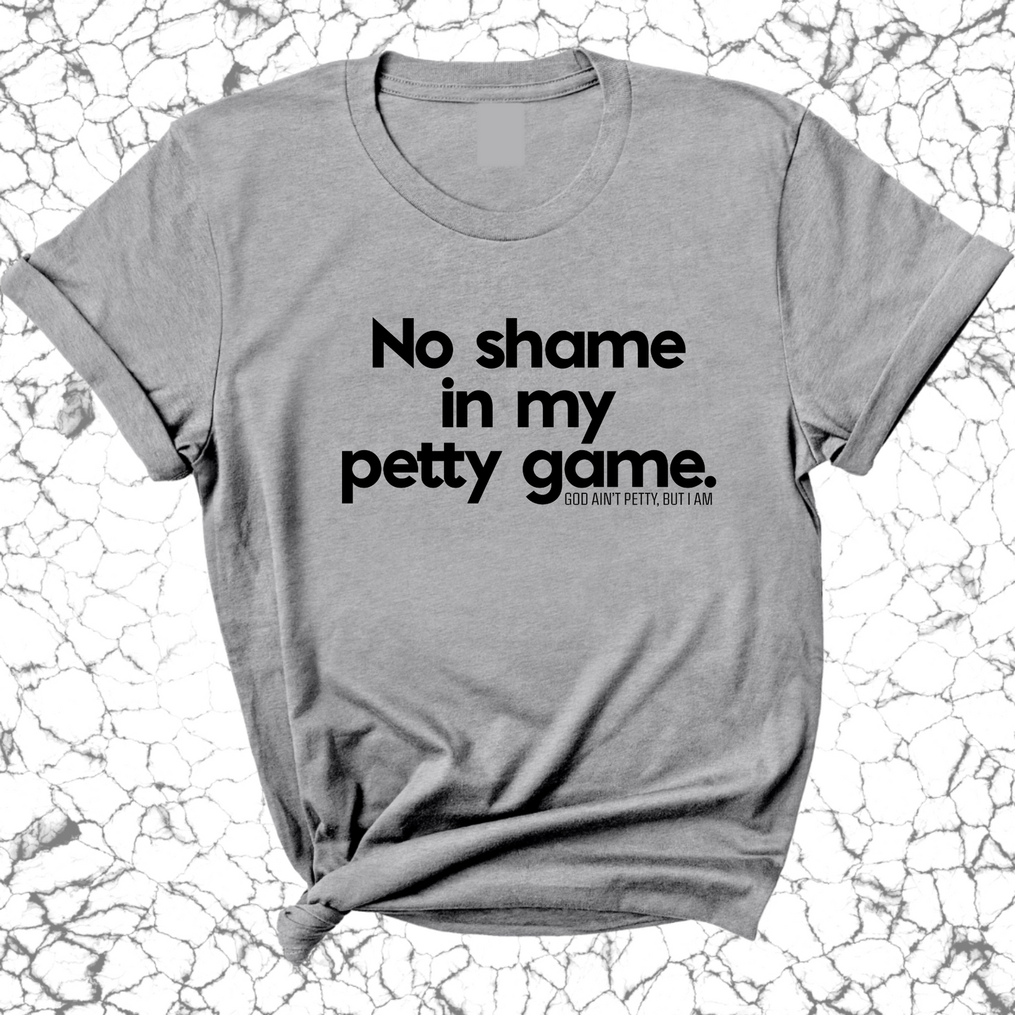 No Shame in my Petty Game Unisex Tee
