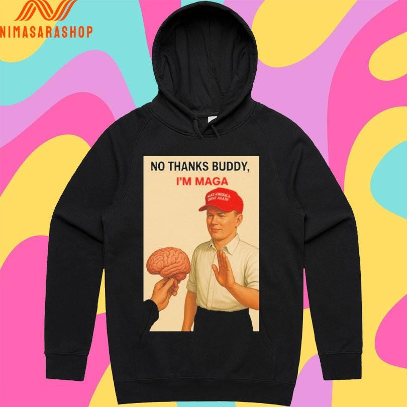 No Thanks Buddy I’m Maga Shirts
