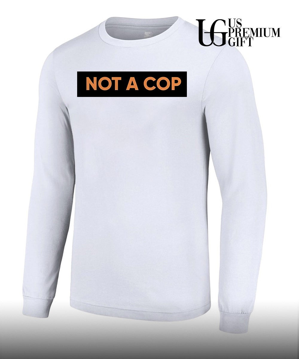 Not A Cop shirt