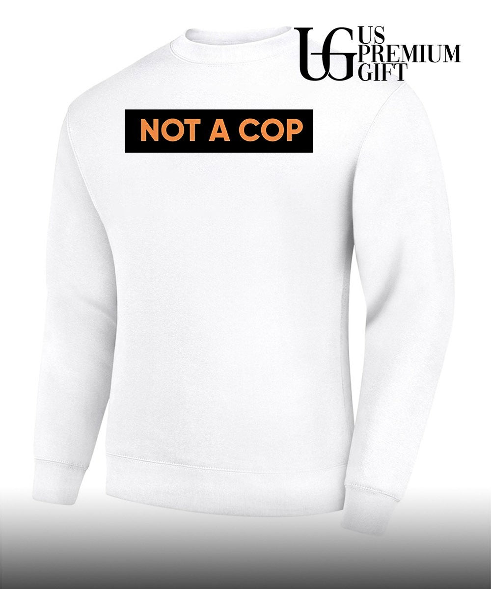 Not A Cop shirt