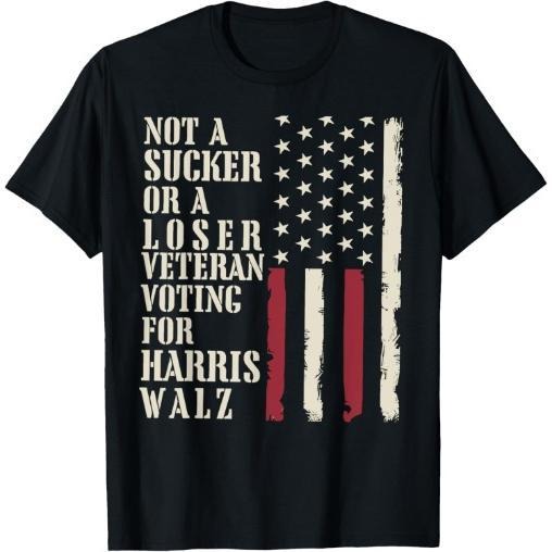 Not A Sucker Or A Loser Veterans Voting For Harris Walz 2024 T-Shirt made in usa Hoodie, Sweatshirt | UrbanDripWear.com