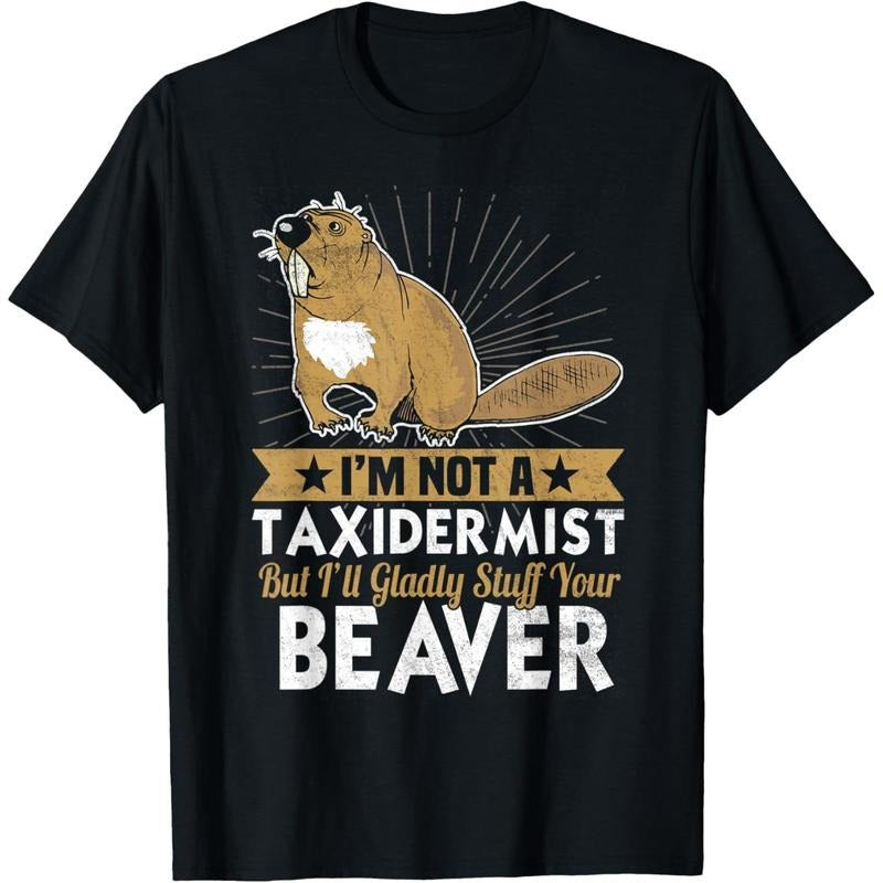Not A Taxidermist But I'll Gladly Stuff Your Beaver Design T-Shirt made in usa Hoodie, Sweatshirt | UrbanDripWear.com