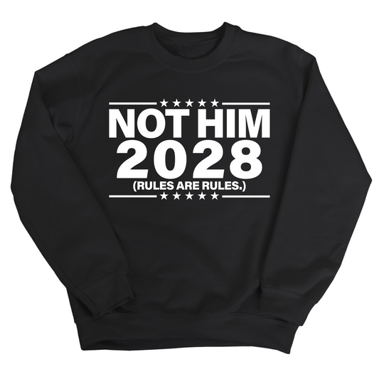 Not Him 2028 Rules are Rules Unisex Sweatshirt
