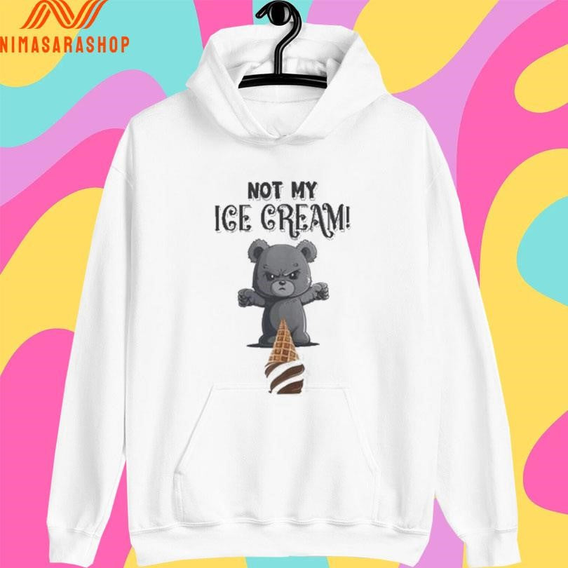 Not My Ice Cream Bear Shirts