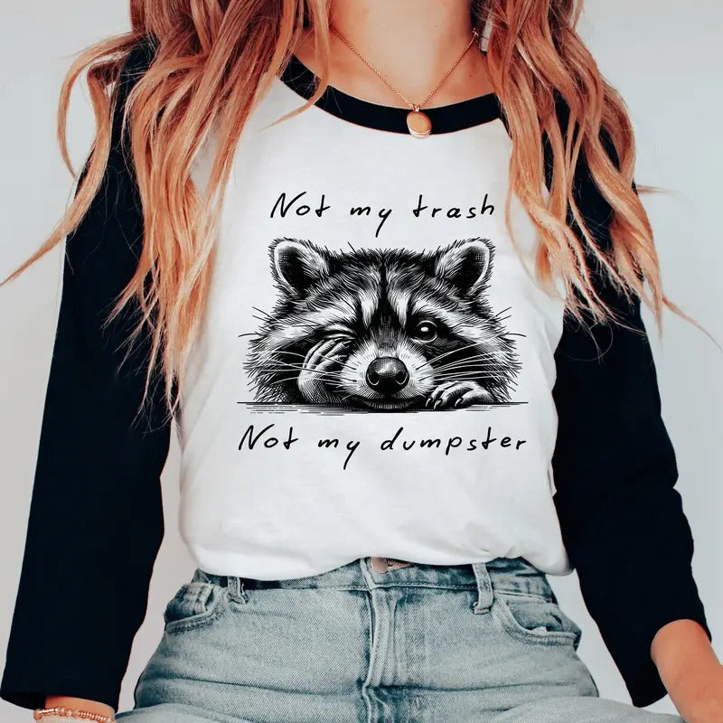 Not My Trash Not My Dumpster Shirt, Raccoon Sarcastic Unisex Tshirt, Mental Health Shirt, Long Sleeve or Short Sleeve...