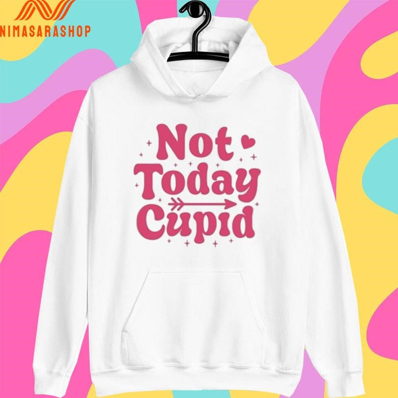 Not Today Cupid 2026 Shirts