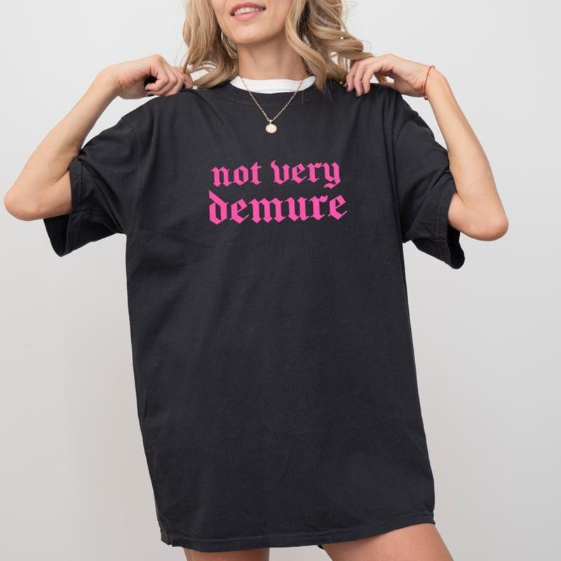 Not Very Demure Shirt, Not Demure Graphic Printed Tee, Meme Unhinged Shirt, Funny T-shirt For Women, Funny Sarcastic...