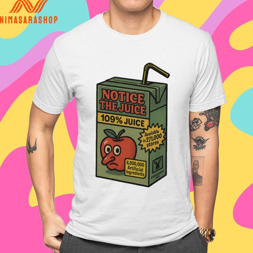Notice The Juice 109 Juice Shirts