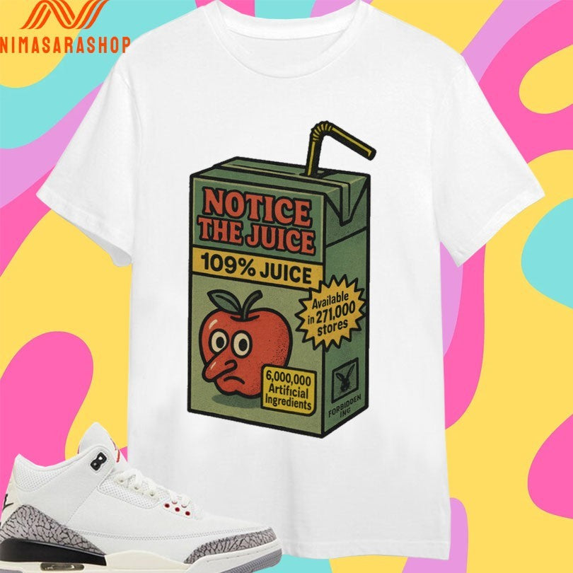 Notice The Juice 109 Juice Shirts