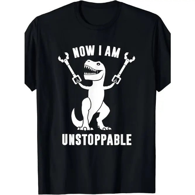 Now I'm unstoppable fun T-Rex man T-shirt Made in USA Hoodie, Sweatshirt | UrbanDripWear.com