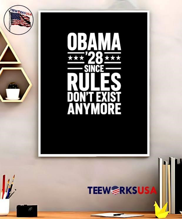 Obama 28 Since Rules Don’t Exist Anymore Political Satire T-Shirt