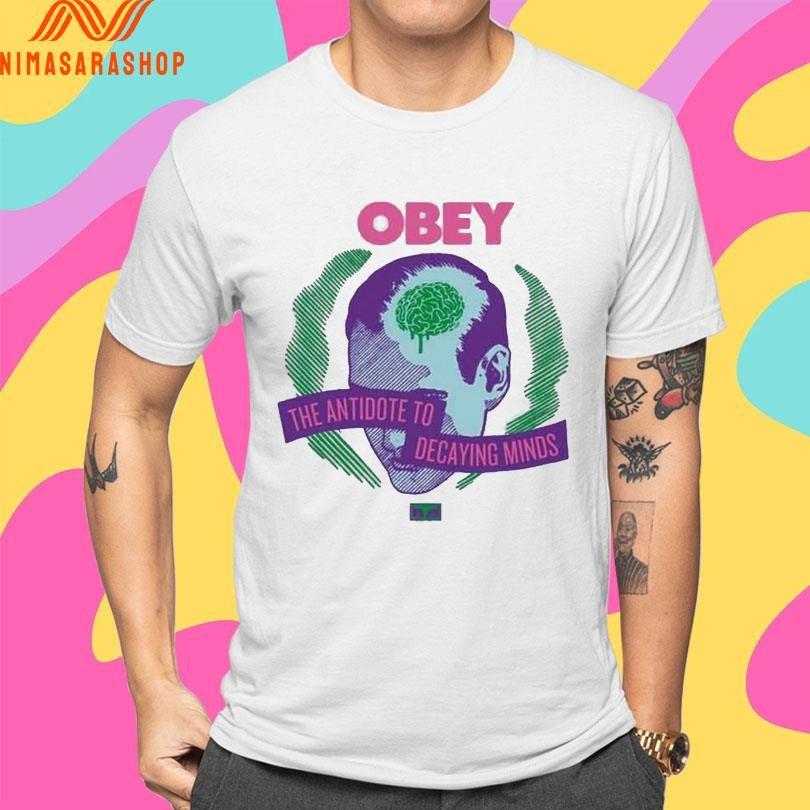 Obey The Antidote To Decaying Minds Shirts