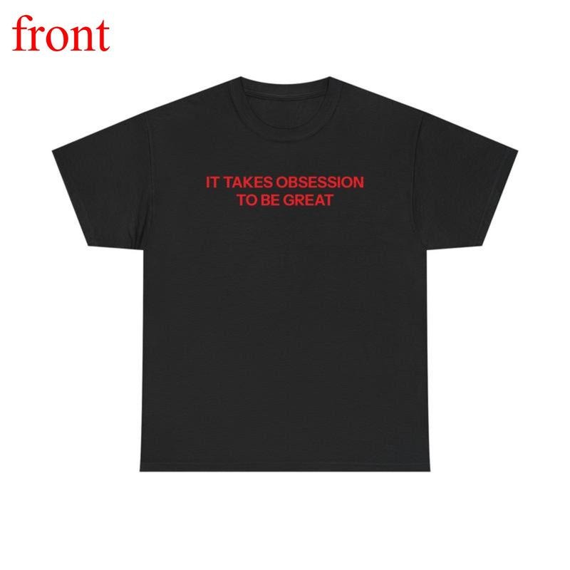 Obsession-Driven Greatness Graphic T-Shirt for Anyone Chasing Their Goals and Embracing the Grind That Leads to Success...