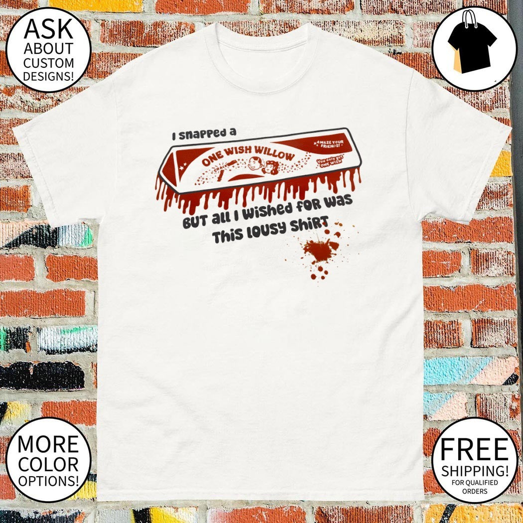 Obsession One Wish Willow Bloody I snapped a but all I wished for was this lousy shirt