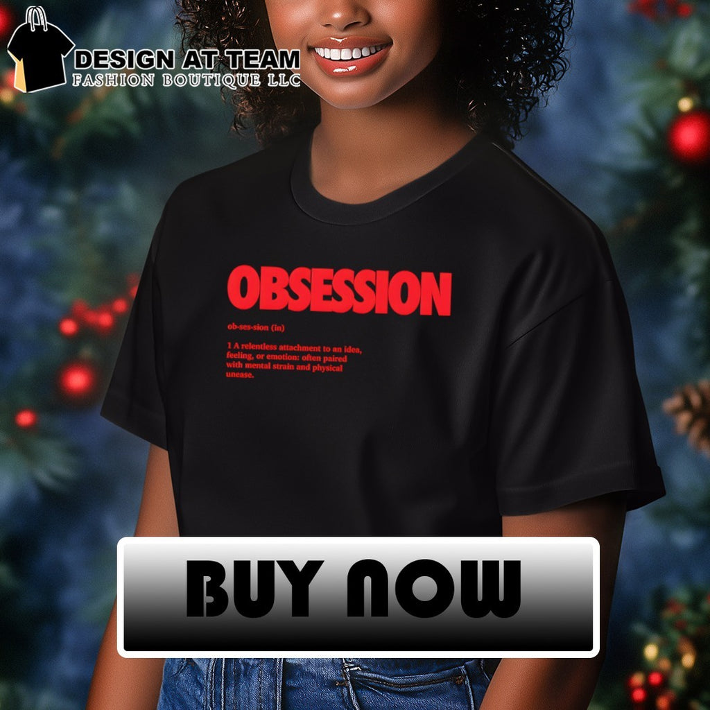 Obsession definition a relentless attachment to an idea feeling or emotion often paired with mental shirt
