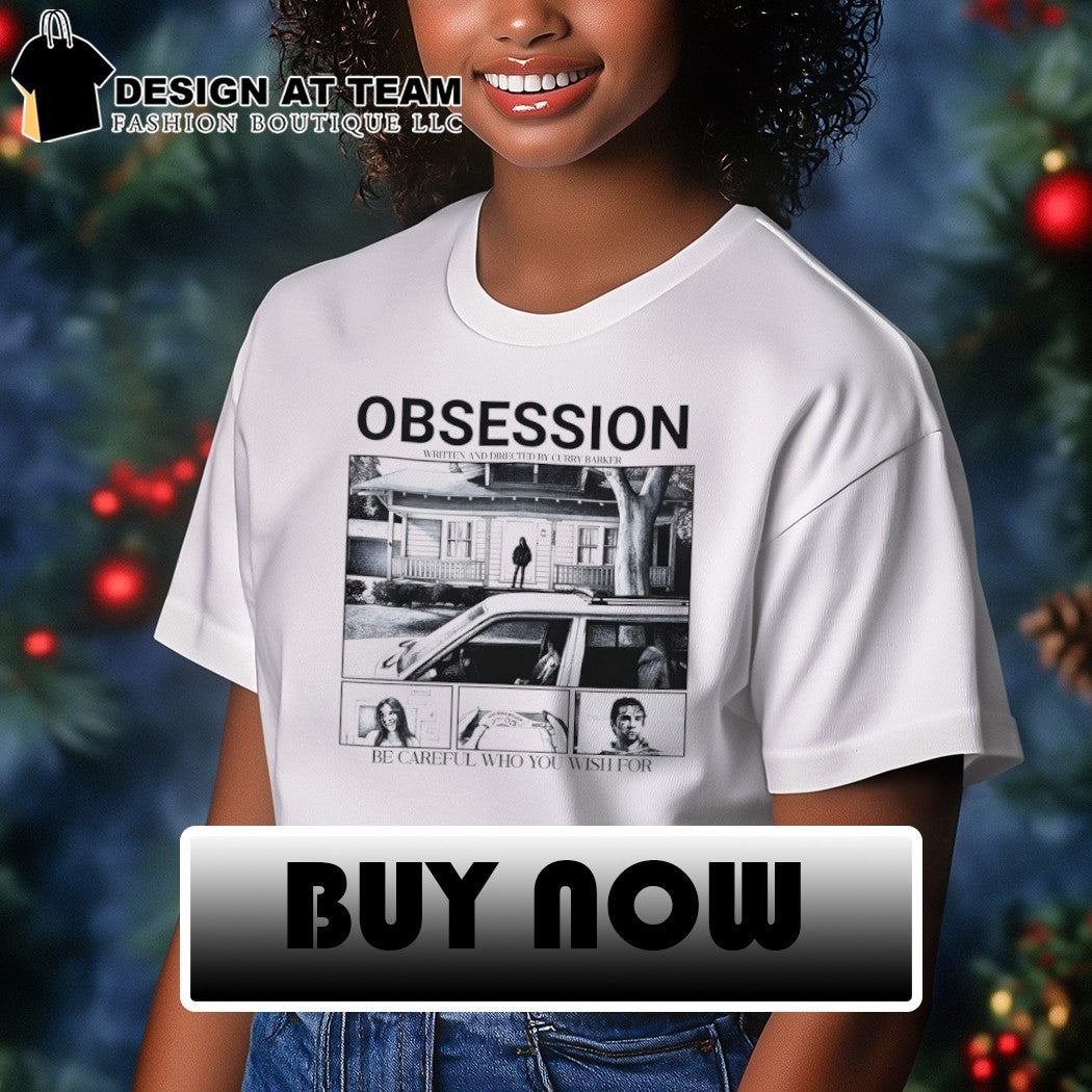 Obsession written and directed by curry barker be careful who you wish for shirt