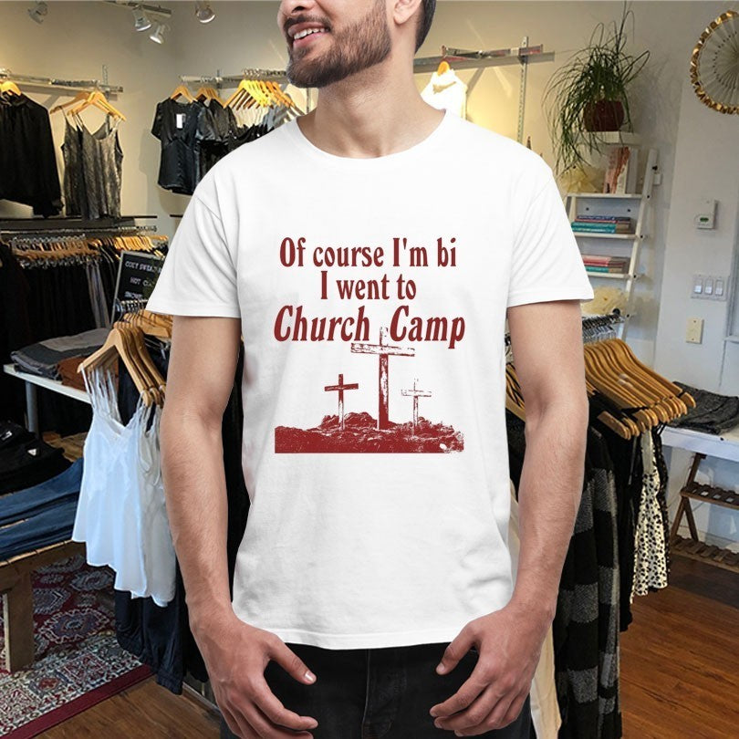 Of Course I’m Bi I Went To Church Camp Bible Shirts