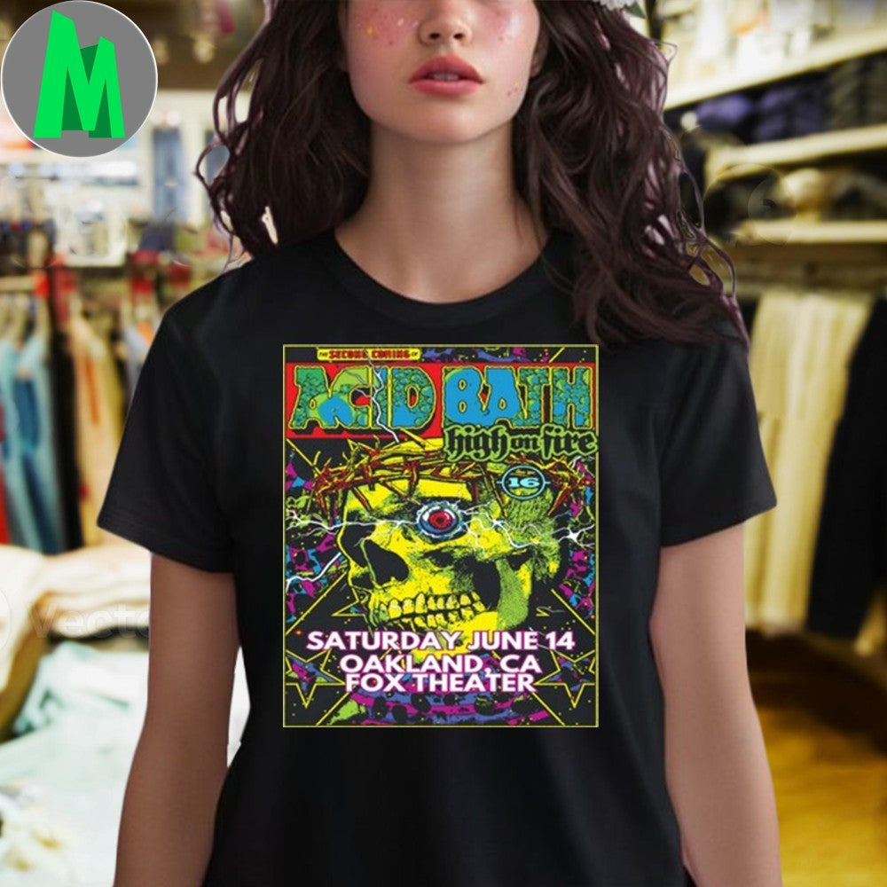 Acid Bath High On Fire June 14 2025 Oakland CA Fox Theater Tour Graphic T-Shirt