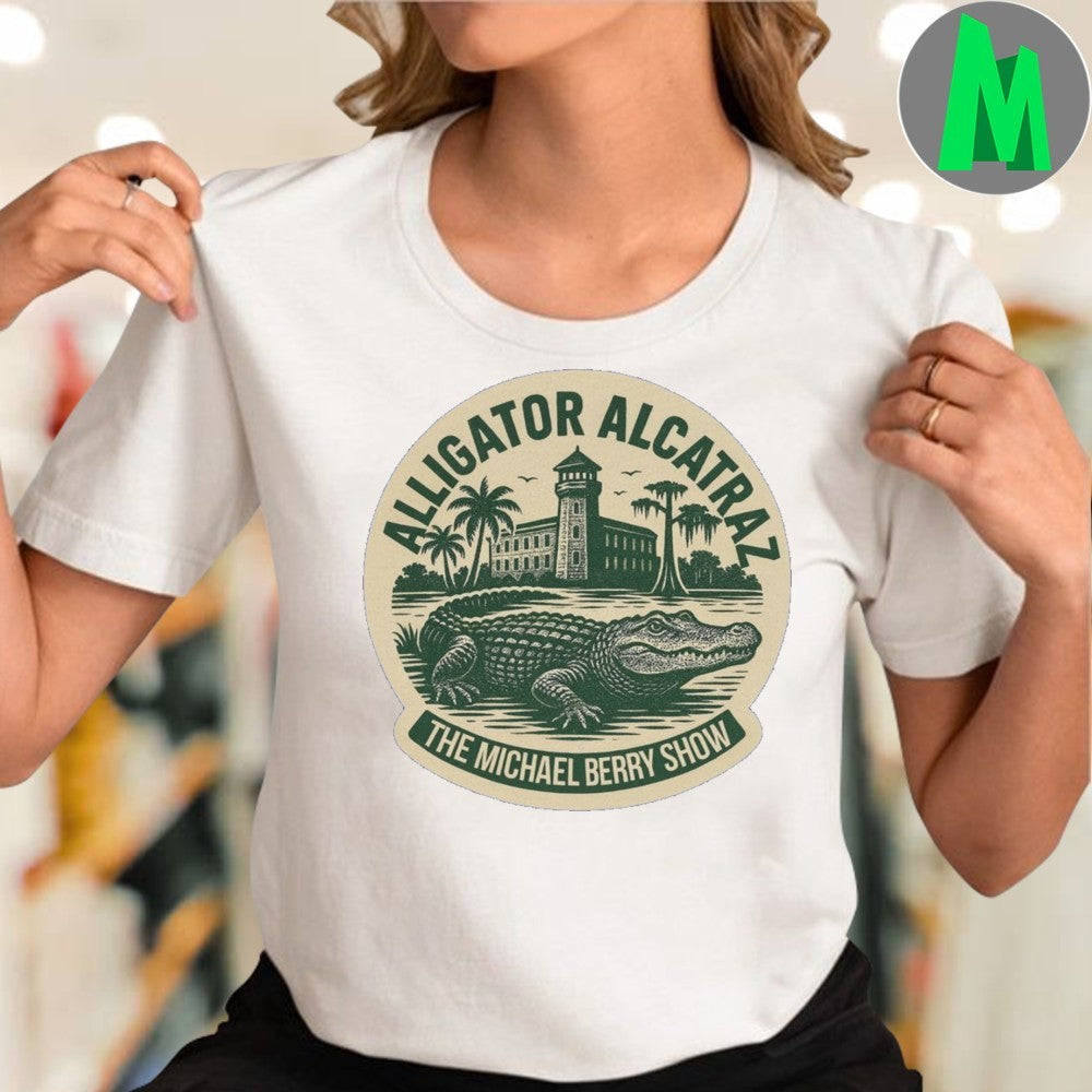 Alligator Alcatraz The Michael Berry Show Shirt