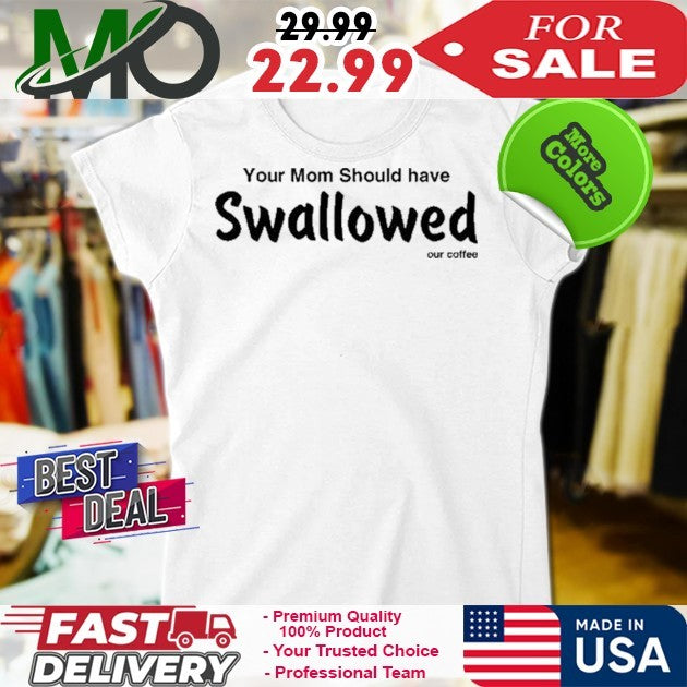 Anthony Raimondi Your Mom Should Have Swallowed Our Coffee Shirt