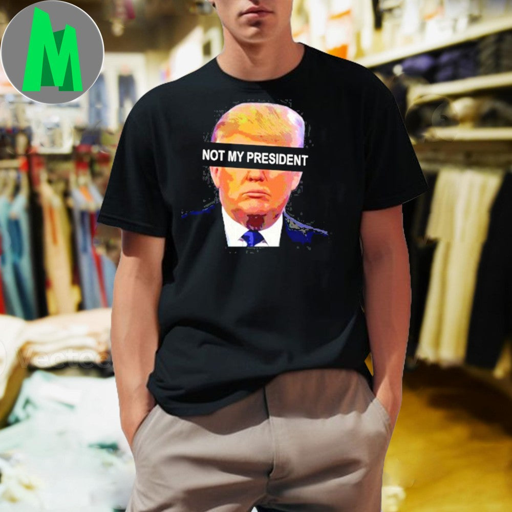 Anti left memes Donald Trump not my president shirt
