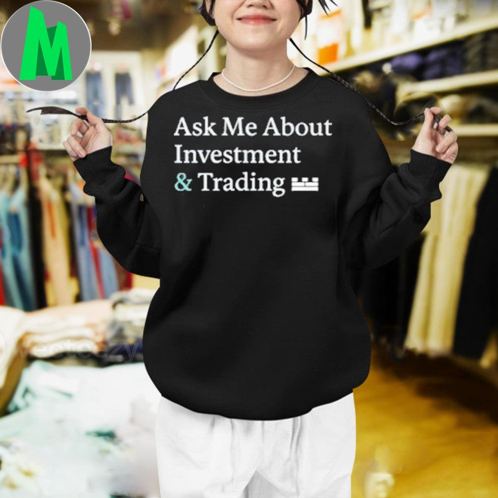 Ask Me About Investment & Trading T-Shirt Finance Humor Stock Market Business Tee