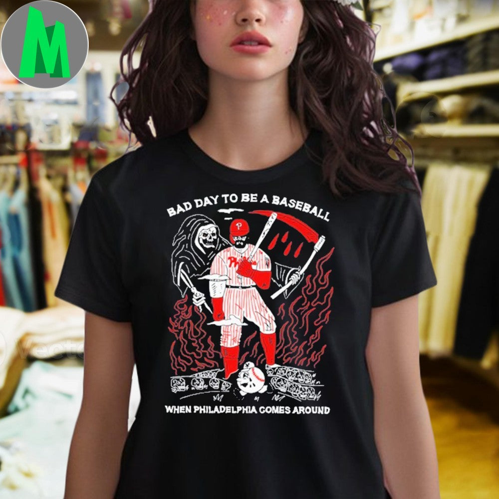 Bad Day To Be A Baseball When Philadelphia Comes Around Graphic T-Shirt