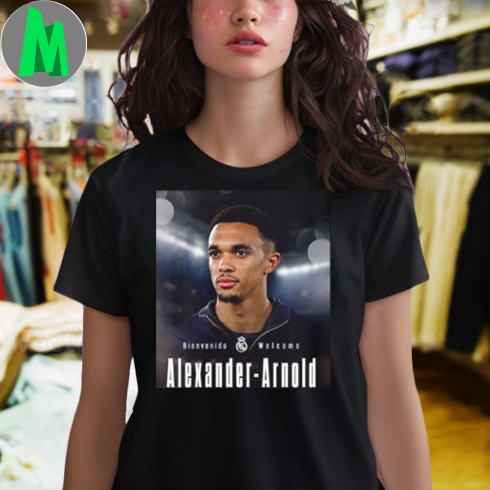 Bienvenido Welcome New Star Trent Alexander-Arnold Signed Real Madrid Until June 30 2031 Unisex T-Shirt