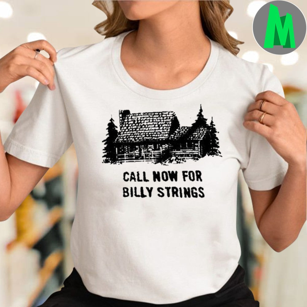 Billy Strings Call Now For Billy Strings T-Shirt Bluegrass Music Fan Apparel White