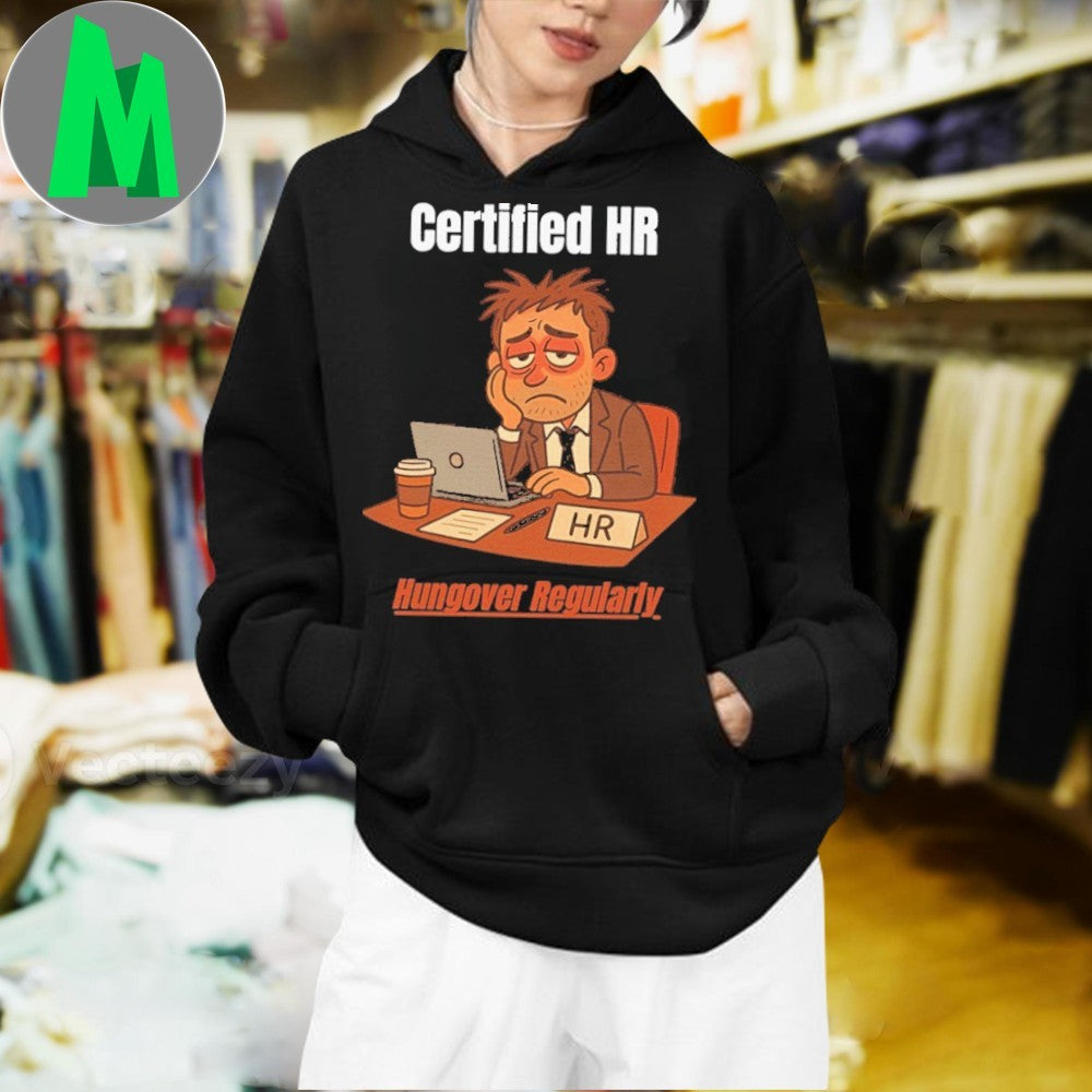 Certified HR Hungover Regularly HR Shirt