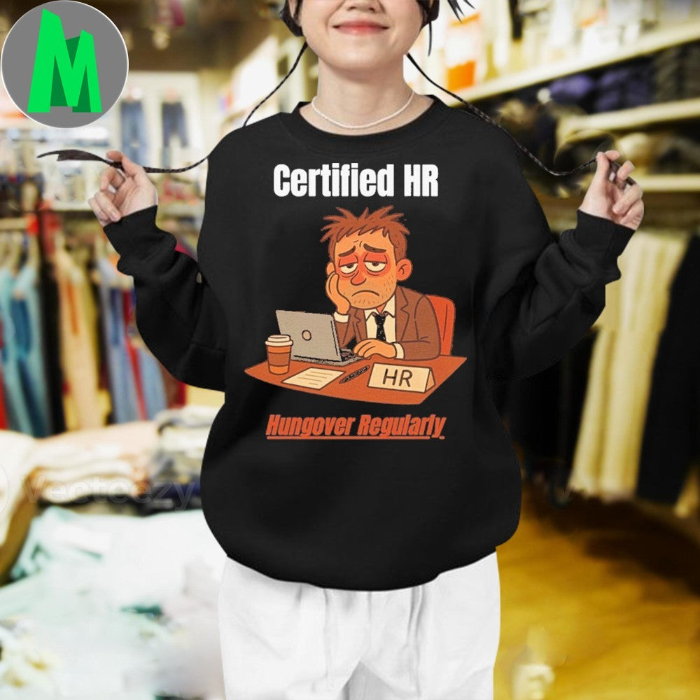 Certified HR Hungover Regularly HR Shirt