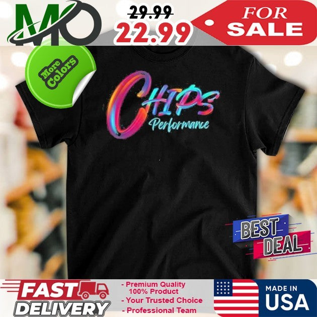 Chips Performance Merch Chips Colorful Shirts