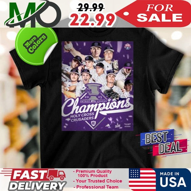 Congrats Holy Cross Crusaders Baseball Are The 2025 Patriot League Champions Shirt